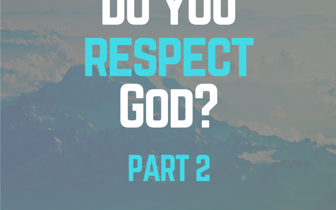 Radio: Do You Respect God? Part 2