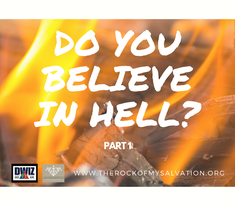 Radio: Do You Believe in Hell? Part 1 - The Rock of My Salvation Media ...